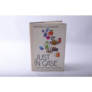 Just In Case, A Manual of Home Preparedness, Barbara G Salbury, 1975, 761